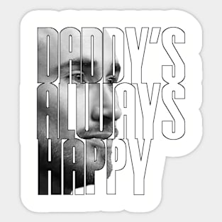 DADDY'S ALWAYS HAPPY Sticker